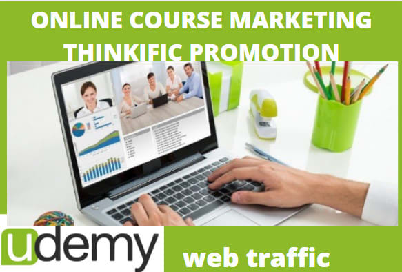 I will do viral online course,thinkific,promotion, udemy web traffic