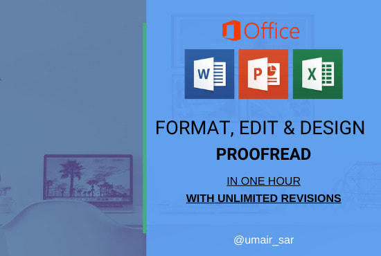 I will edit, proofread, format and redesign your word, excel, powerpoint and pdf