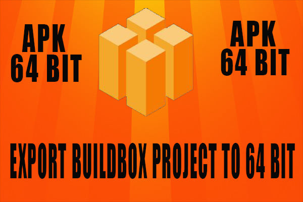 I will export a buildbox 64 bit apk for your projects bbdoc games