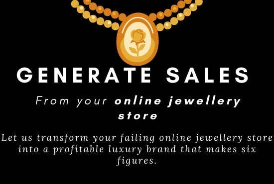 I will generate sales for your jewellery niche store