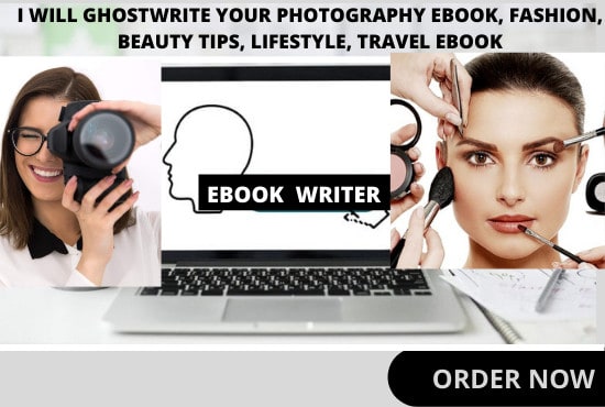 I will ghostwrite your photography ebook, fashion, beauty tips, lifestyle, travel ebook