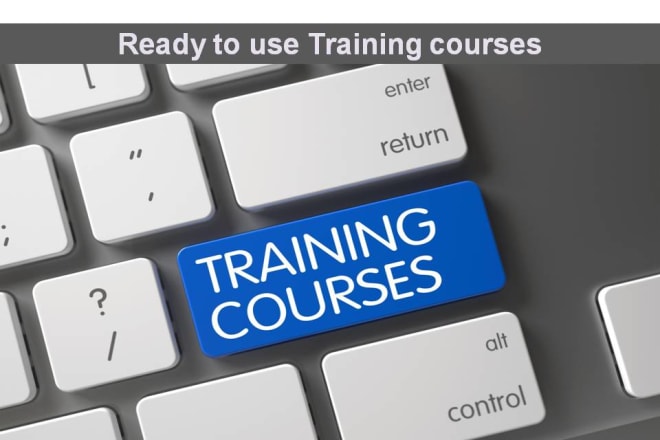 I will give you ready to use training courses