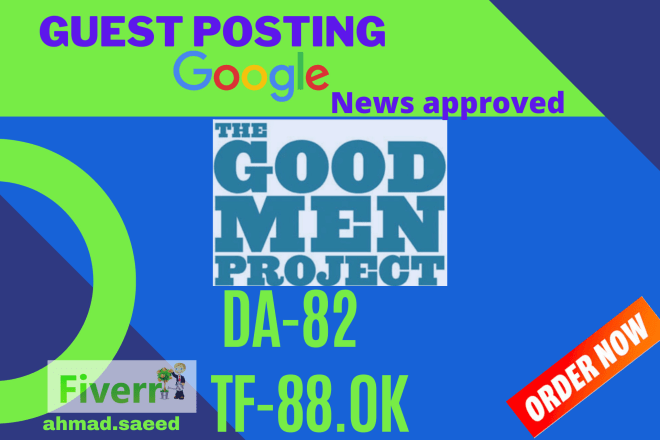 I will guest post on da 82 google news good men project,com