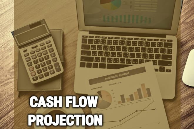 I will make projected cash flow for business and banking needs