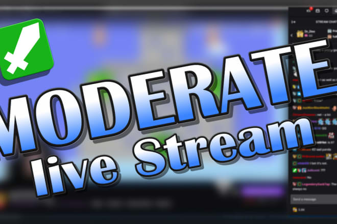 I will moderate your live stream