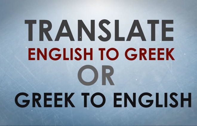 I will professionally translate 400 words from english to greek or greek to english