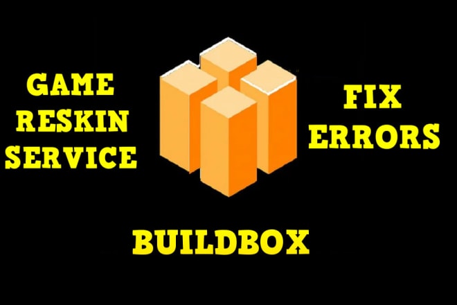I will reskin or fix issues on your buildbox game, best price