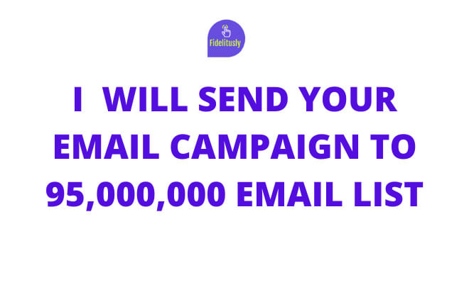I will send email blast, email blast campaign, email marketing to 95,000,000 mails