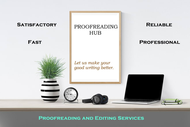 I will take care of your proofreading and editing requirements