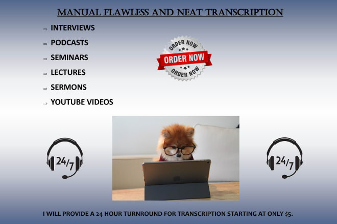 I will transcribe any length audio or video at an affordable rate