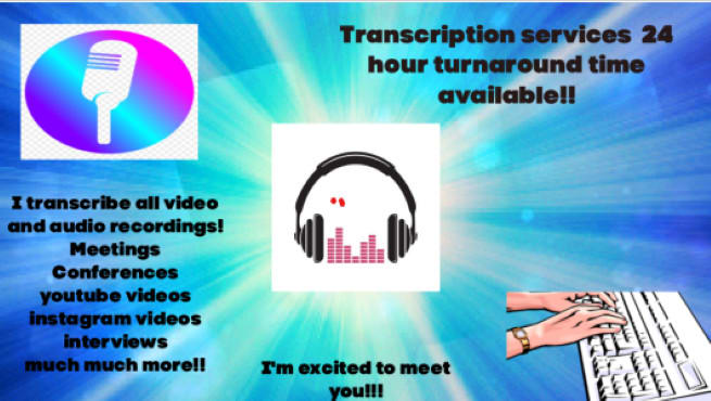 I will transcribe audio and video 24 hour turnaround time
