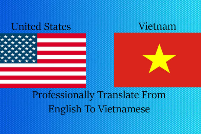 I will translate english to vietnamese or vietnamese to english