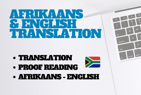 I will translate from afrikaans to english and vice versa