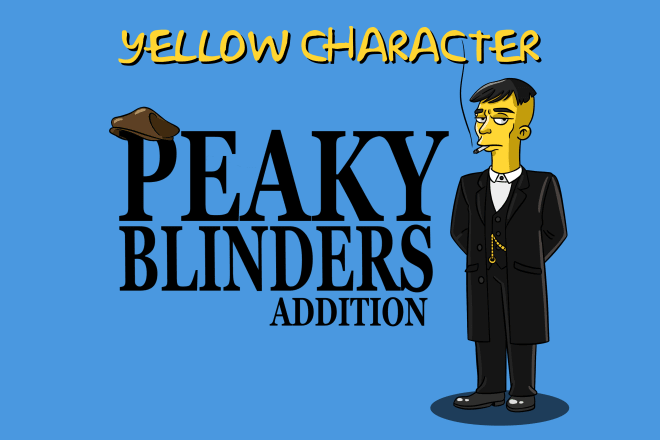 I will turn you in a yellow cartoon character like peaky blinders
