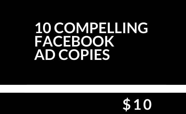 I will write 10 engaging facebook ad copies that convert and sell