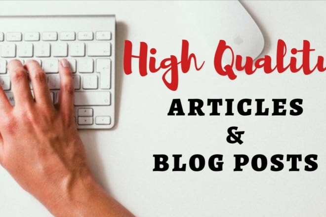 I will write a high quality article or blog post within 24 hours