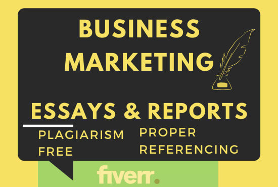 I will write business, marketing essays and reports