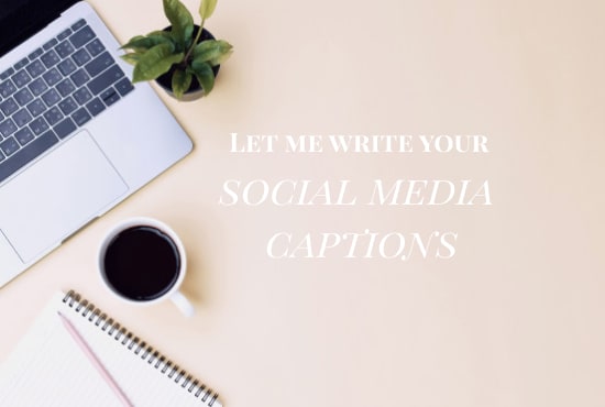 I will write your social media captions for instagram