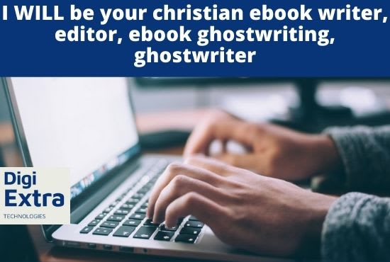 I will be your christian ebook writer, editor, ebook ghostwriting, ghostwriter