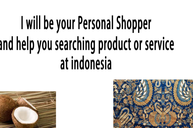 I will be your personal shopper at indonesia