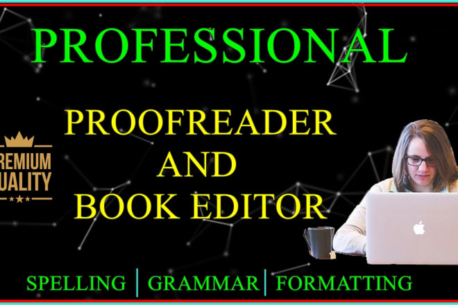 I will be your professional proofreader and book editor