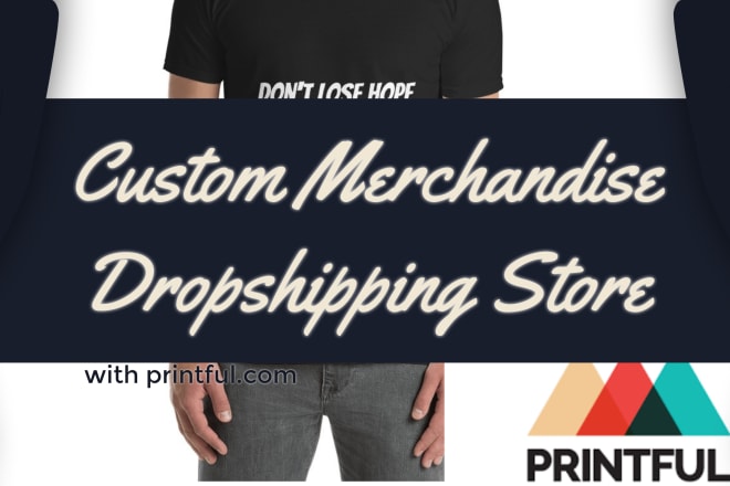 I will create a merchandise dropshipping store and designs