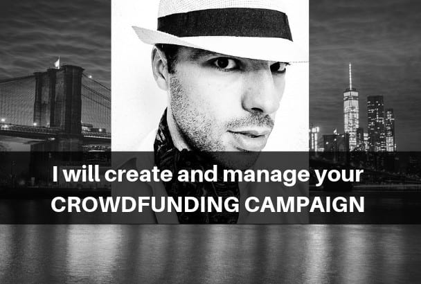 I will create and manage your crowdfunding campaign