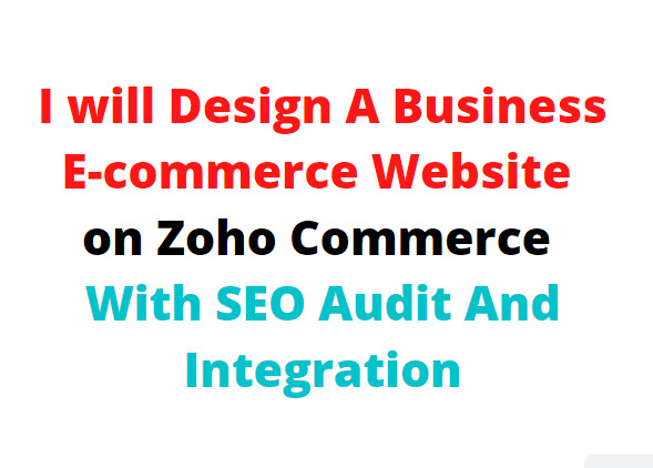 I will design and develop an ecommerce website on zoho commerce