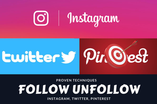I will follow unfollow on instagram twitter pinterest remove fake