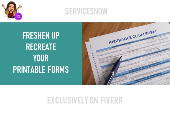 I will freshen up or recreate your printable forms