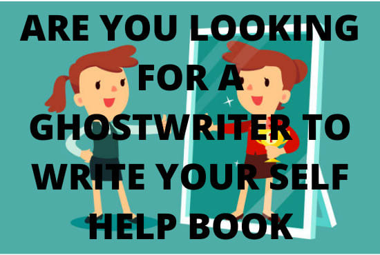 I will ghostwrite your self help book, ghostwriting and self help ebook
