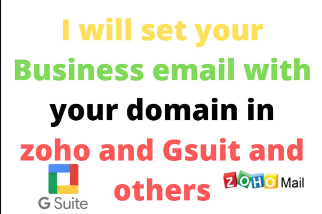 I will set your business email with your domain in zoho and gsuite