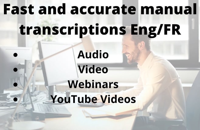 I will transcribe audio and video, french and english transcription