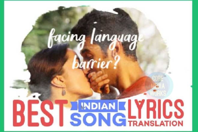 I will translate indian movies best hindi song lyrics to english