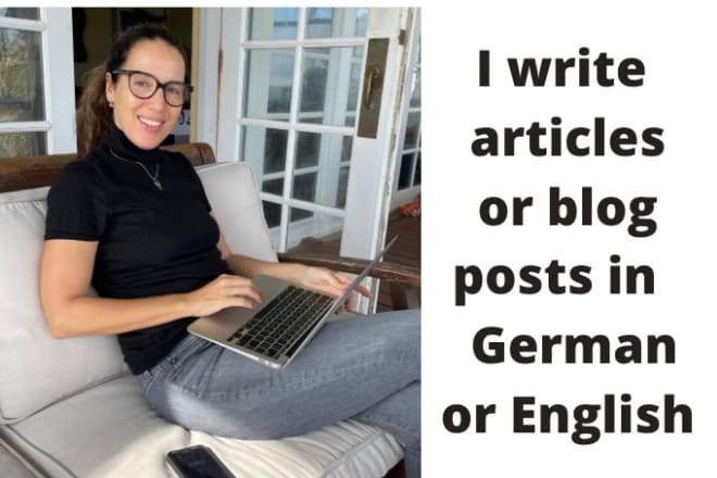 I will write articles or blogs in german or english