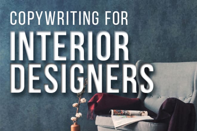 I will be copywriter for your interior design website