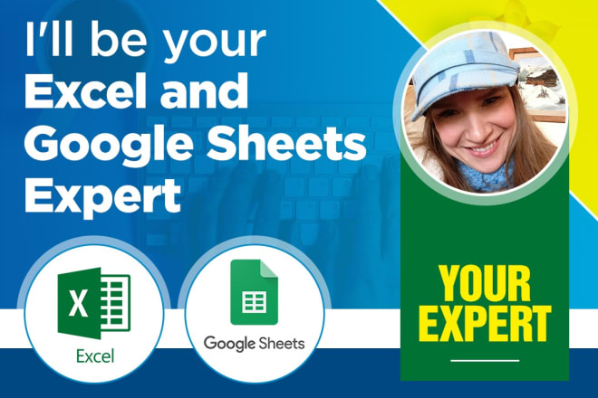 I will be your excel and google sheets expert