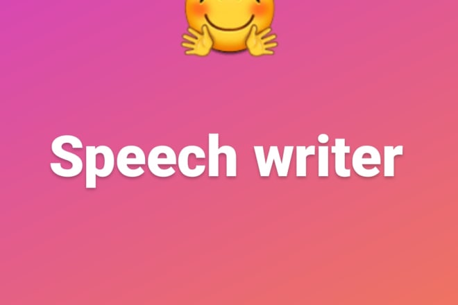 I will be your speech writing, speech writer