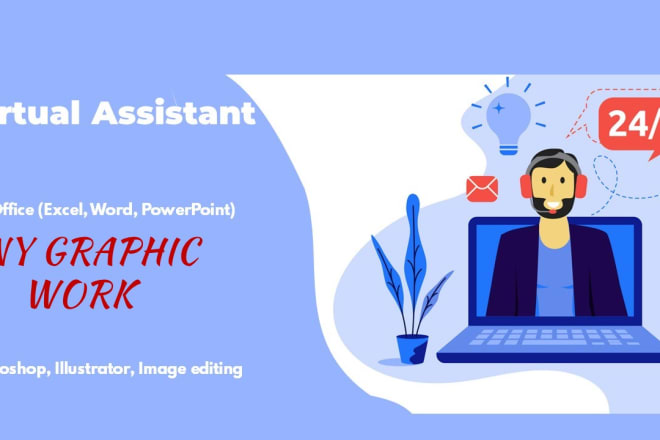 I will be your virtual assistant for any graphic work