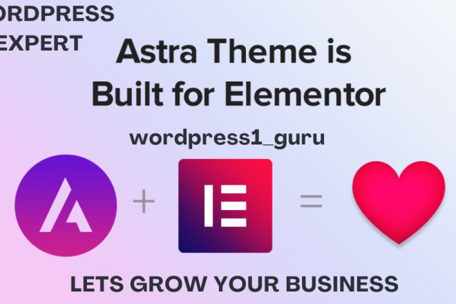I will be your wordpress expert for astra pro with elementor pro
