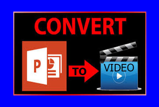 I will convert powerpoint into video