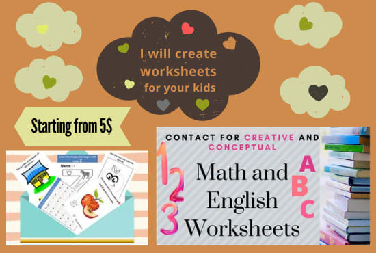 I will create english and math worksheets for kids