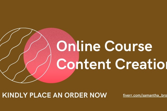 I will create online course, course content, do course creation