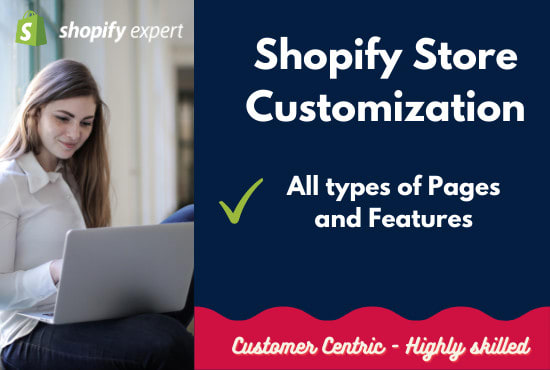 I will customize your shopify store based on your requirements