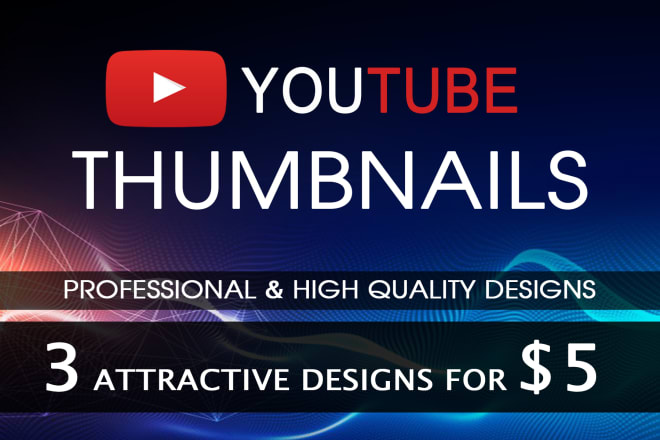 I will design 3 youtube thumbnails for five dollers