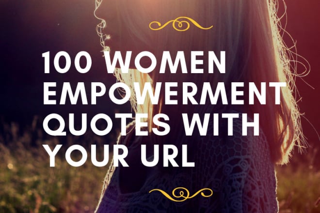 I will design100 women empowerment quotes with your website address