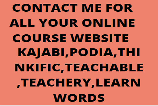 I will develop podia,udemy,teachable,teachery,and all online courses