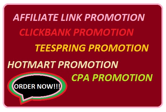 I will do affiliate link promotion,clickbank,teespring,hotmart,CPA promotion
