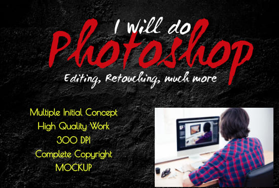 I will do any kind of photoshop graphic design work