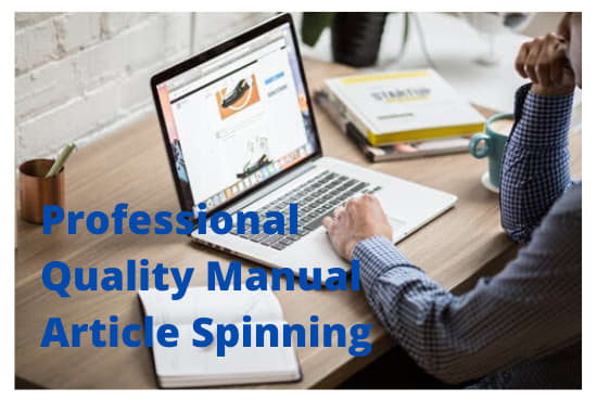 I will do article spinning manually to the highest standard